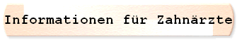 Informationen fr Zahnrzte